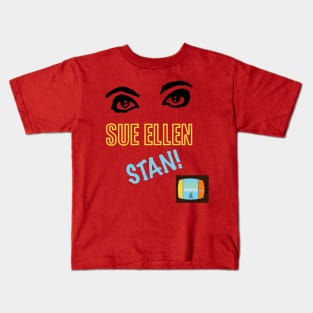 Sue Ellen STAN! Kids T-Shirt